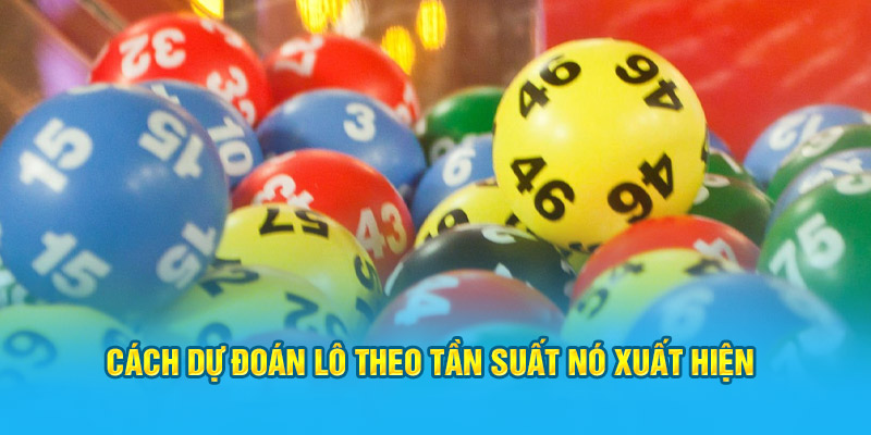 Cách dự đoán lô theo tần suất nó xuất hiện